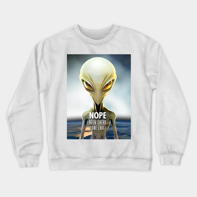 Alien: Nope, Been There Done That! Crewneck Sweatshirt by Puff Sumo